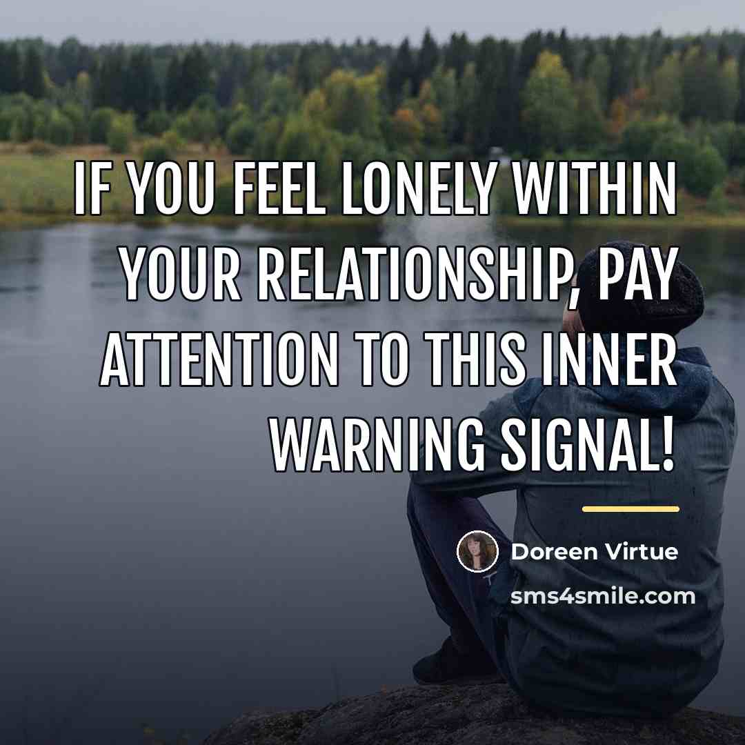 “If you feel lonely within your relationship, pay attention to…” quote by Doreen Virtue