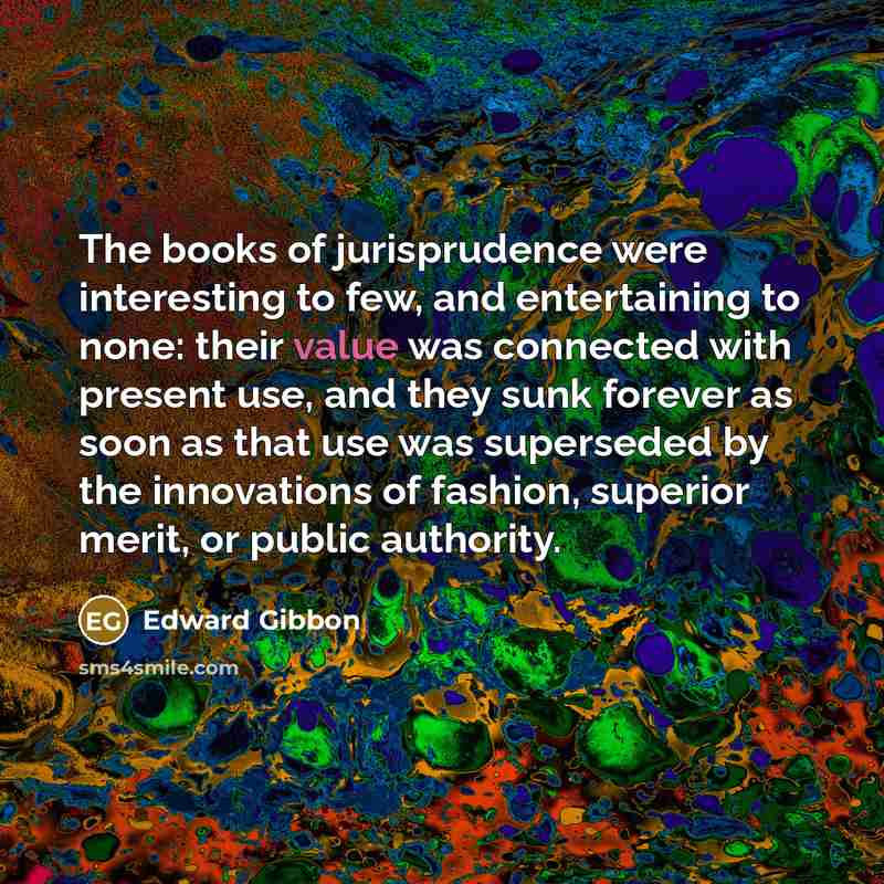 “The books of jurisprudence were interesting to few, and entertaining…” quote by Edward Gibbon