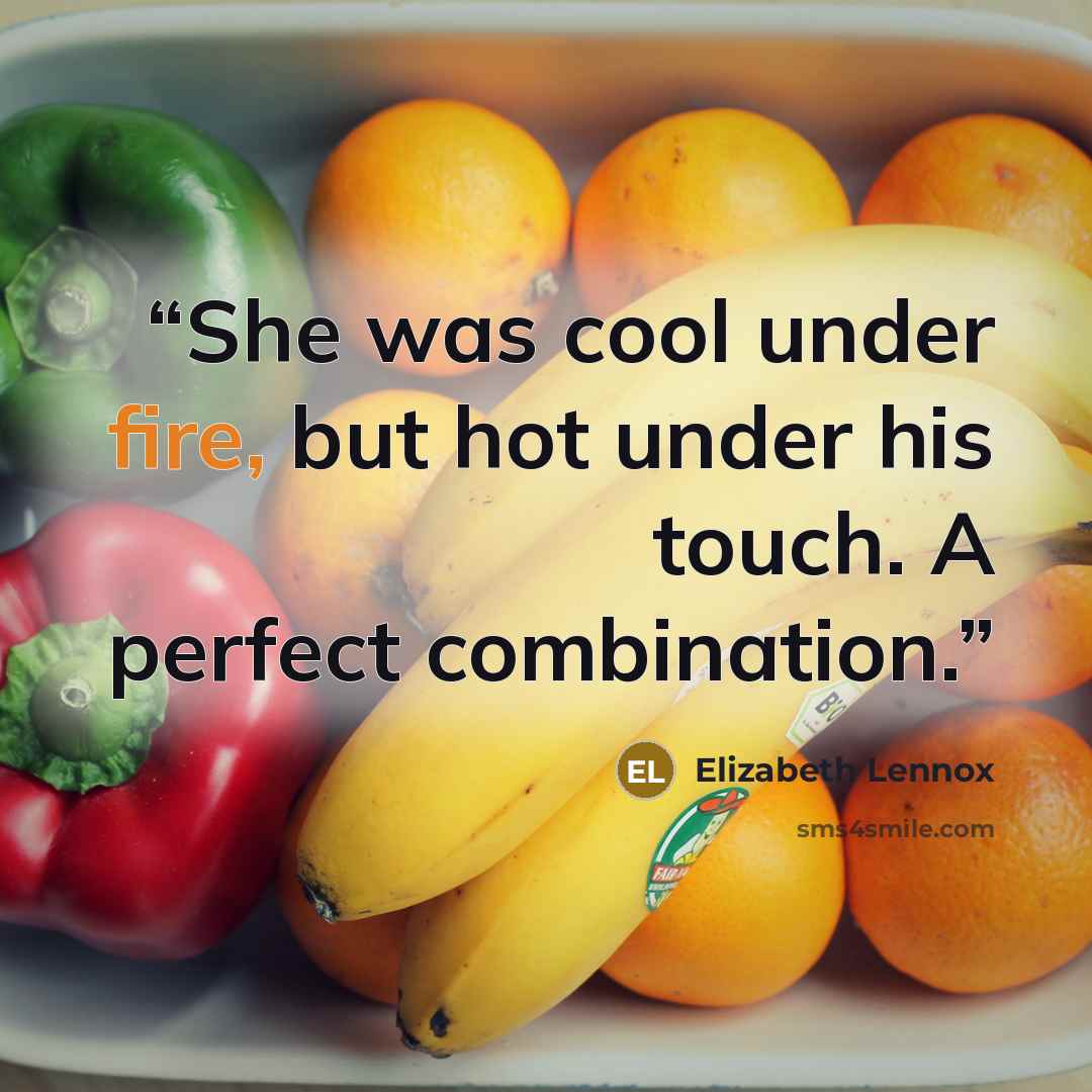 “She was cool under fire, but hot under his touch. A perfect combination.” quote by Elizabeth Lennox