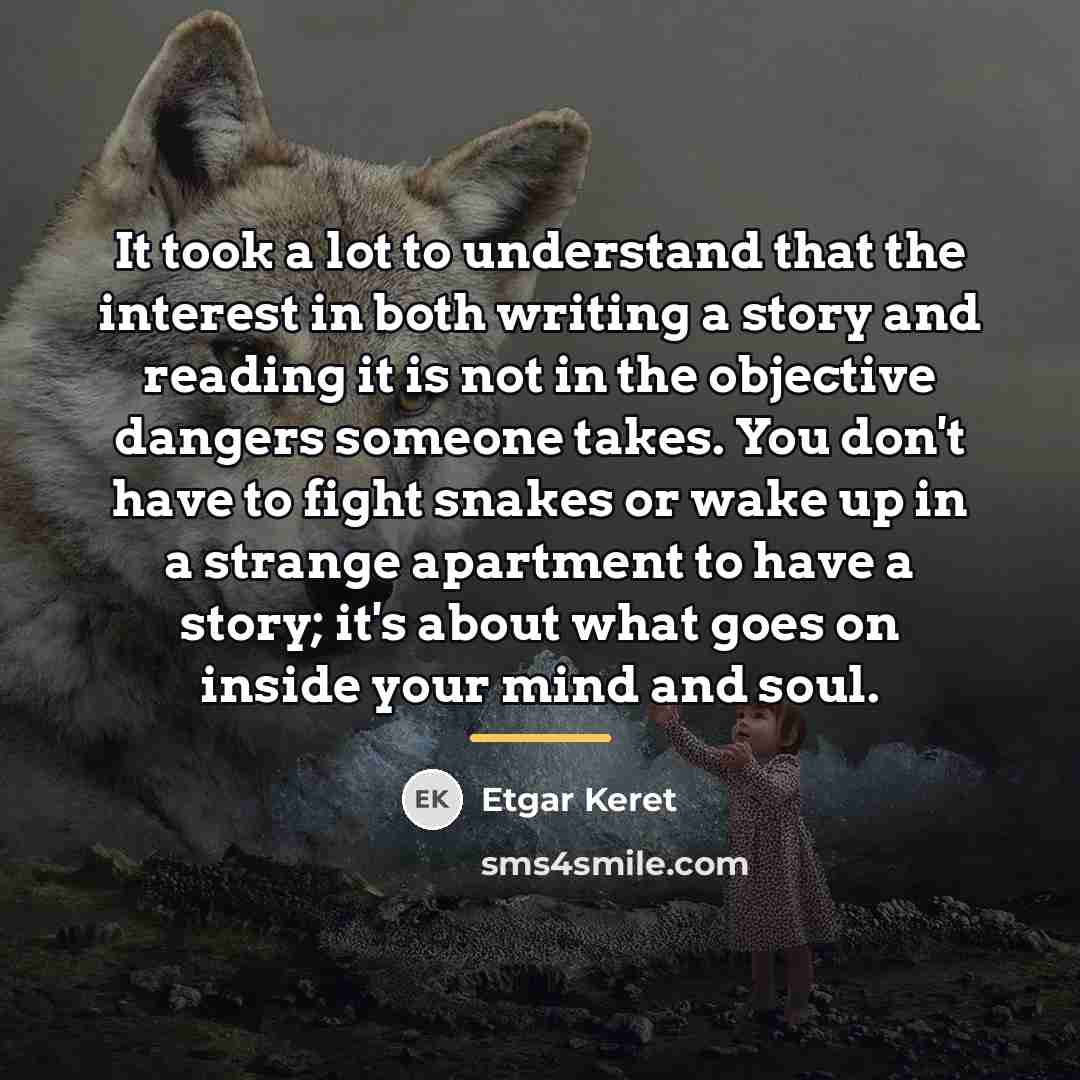 “It took a lot to understand that the interest in…” quote by Etgar Keret