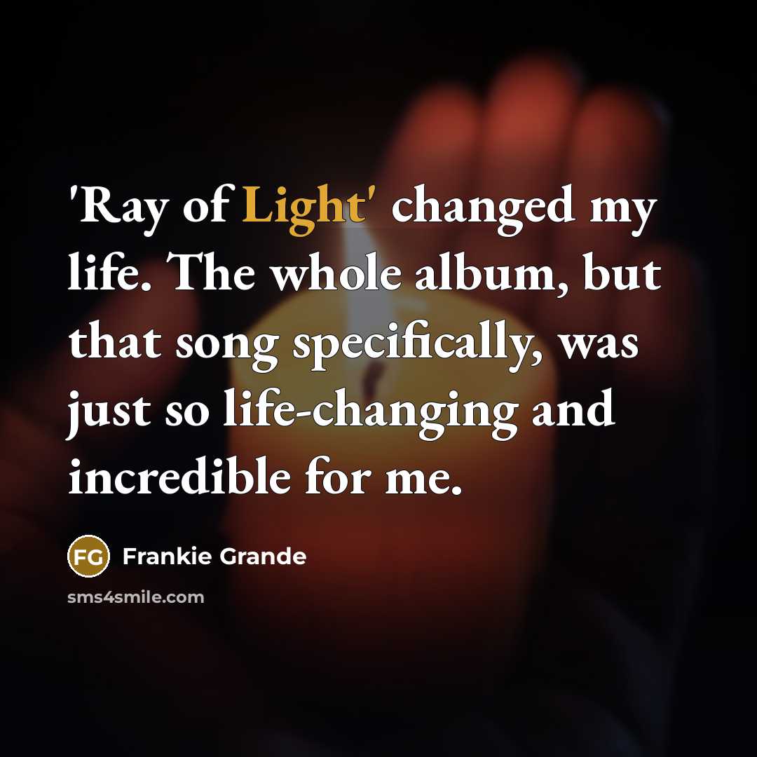 “'Ray of Light' changed my life. The whole album, but…” quote by Frankie Grande