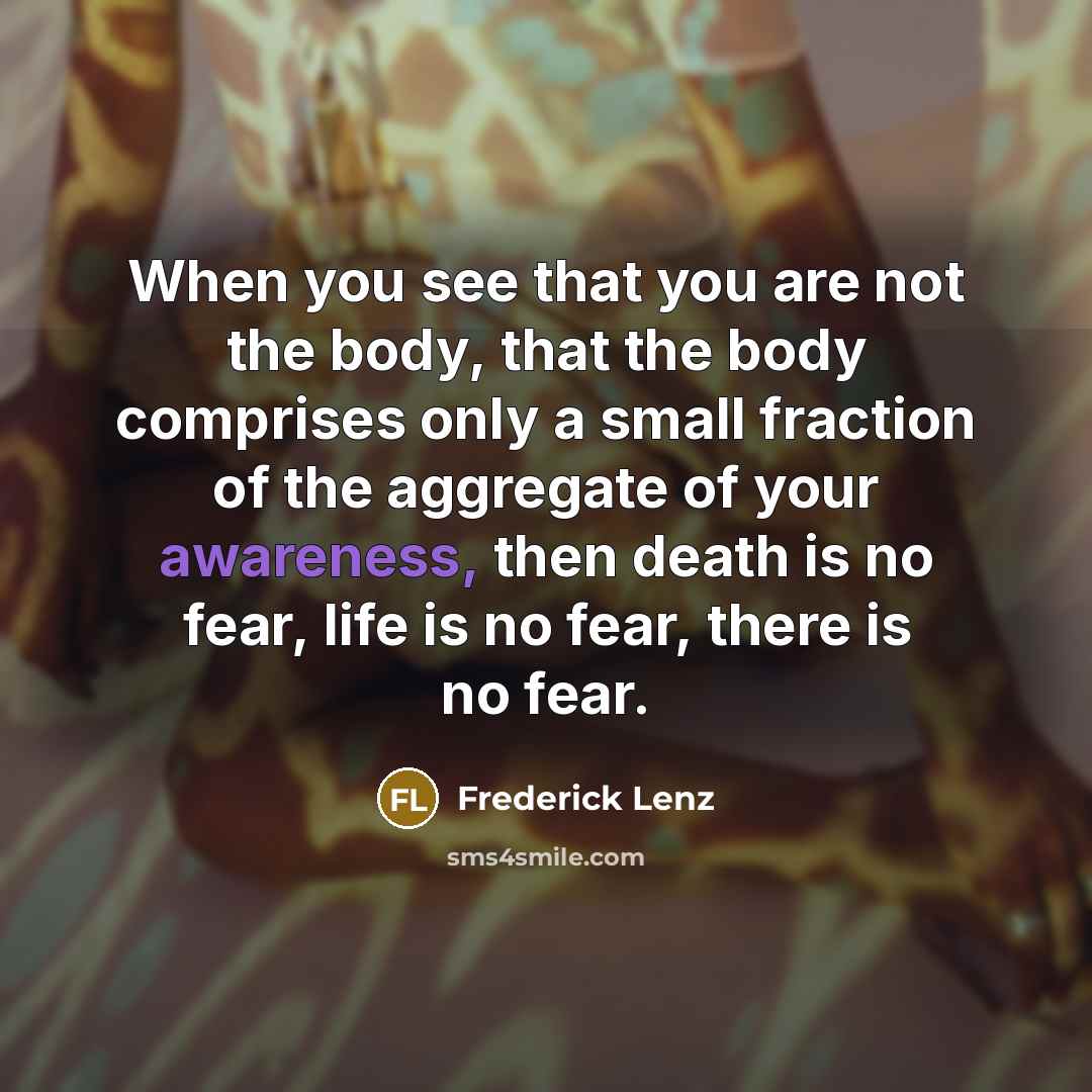 “When you see that you are not the body, that…” quote by Frederick Lenz