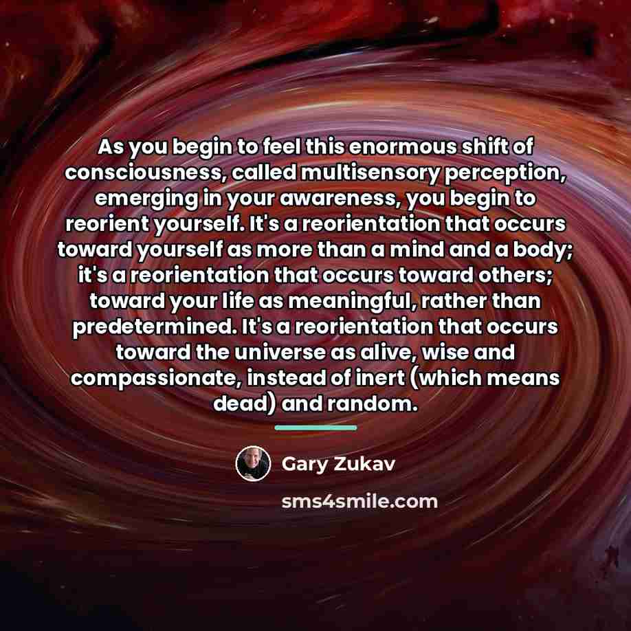 “As you begin to feel this enormous shift of consciousness,…” quote by Gary Zukav