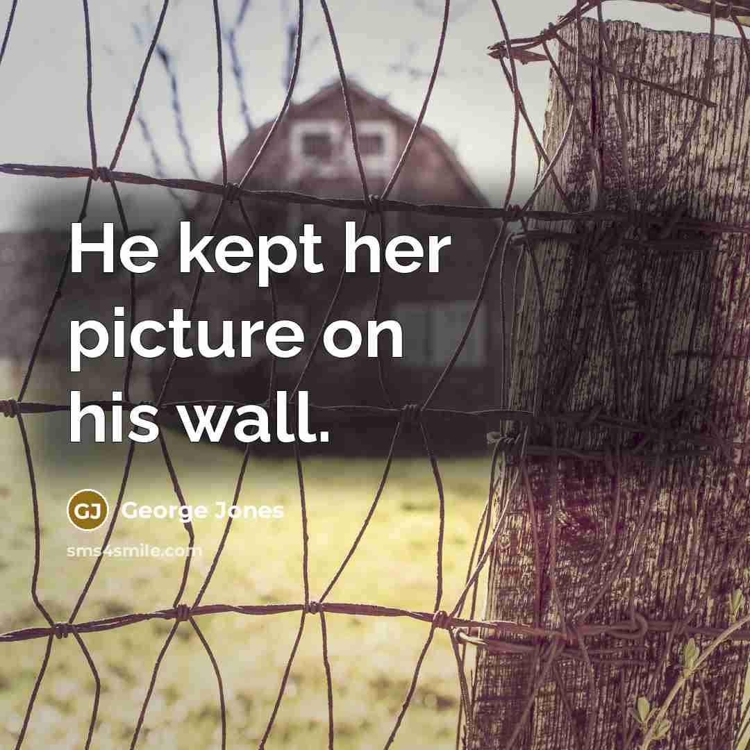 “He kept her picture on his wall.…” quote by George Jones