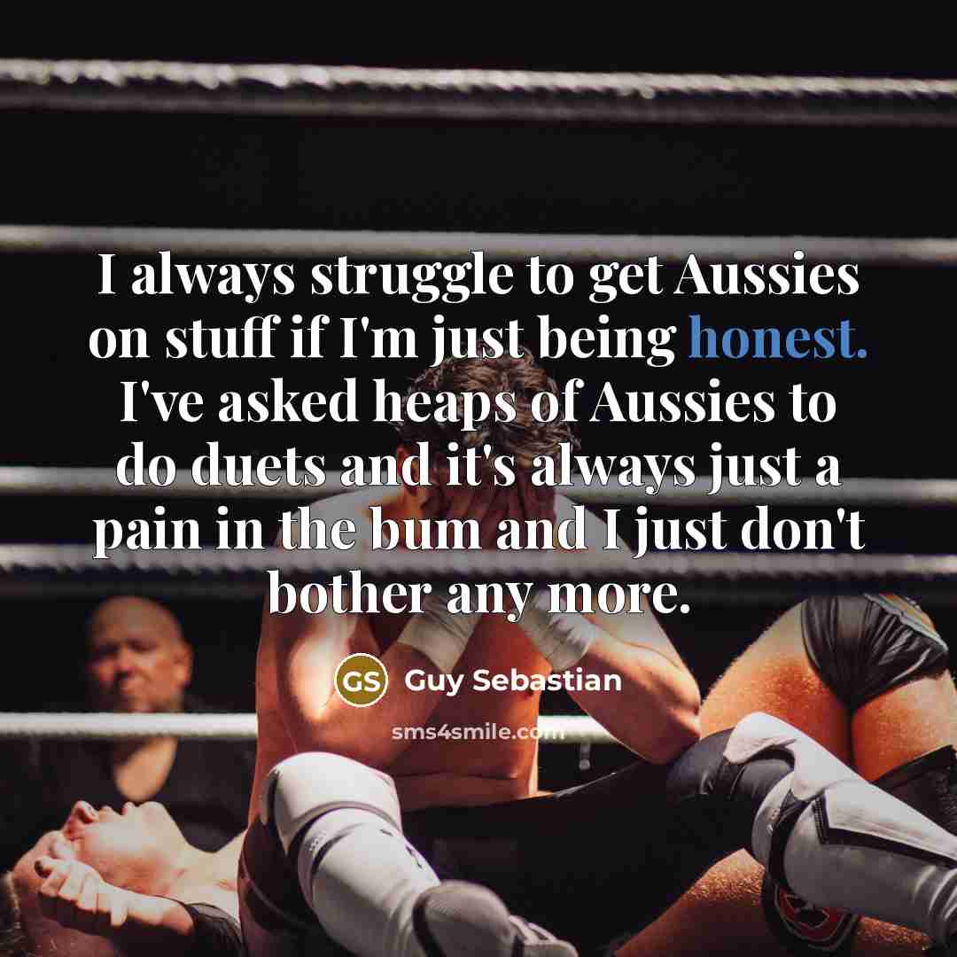 “I always struggle to get Aussies on stuff if I'm…” quote by Guy Sebastian