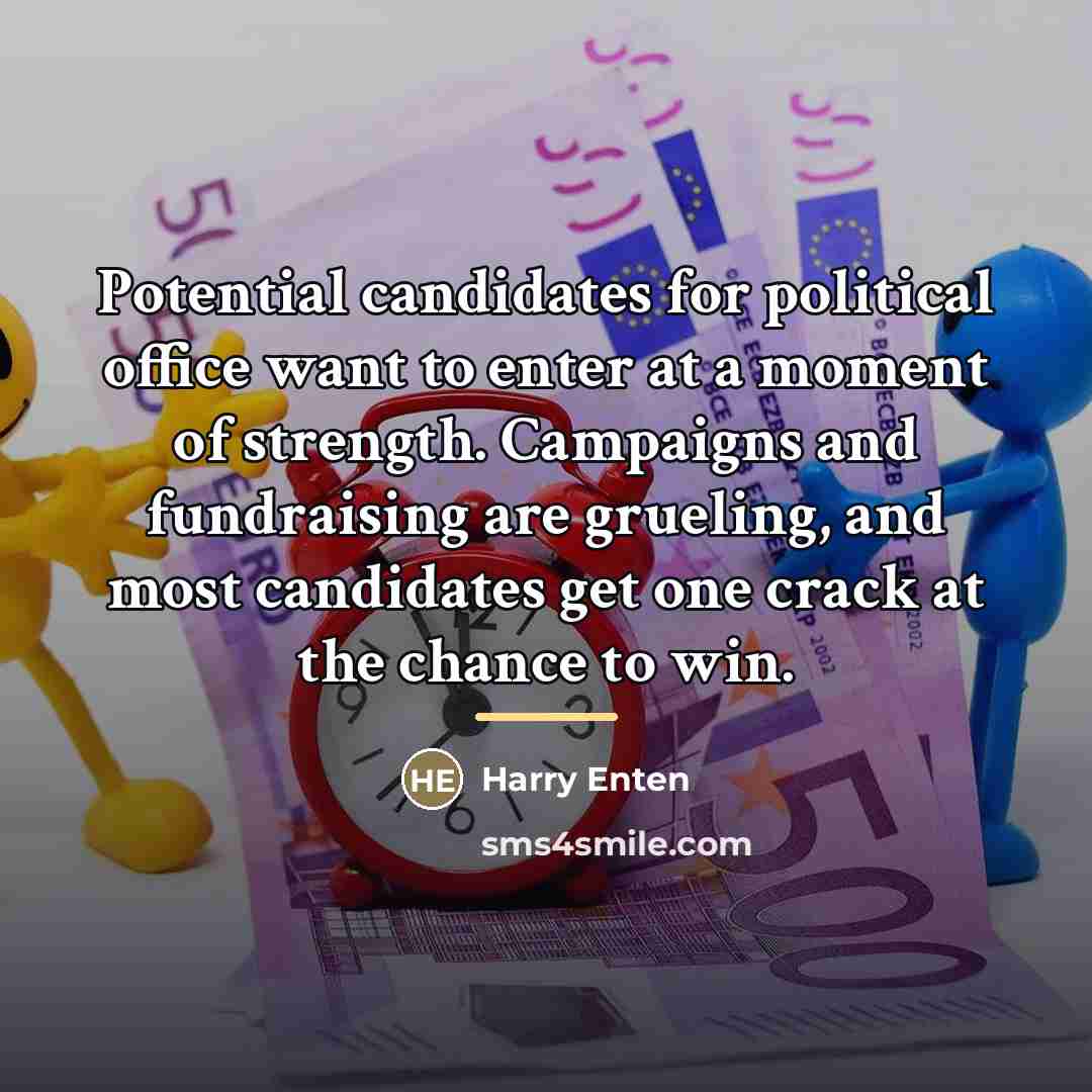 “Potential candidates for political office want to enter at a…” quote by Harry Enten