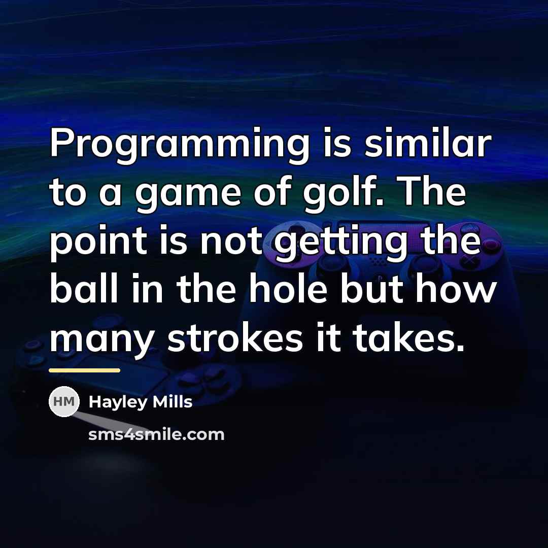 “Programming is similar to a game of golf. The point…” quote by Hayley Mills