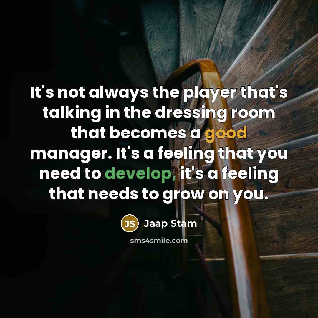 “It's not always the player that's talking in the dressing…” quote by Jaap Stam