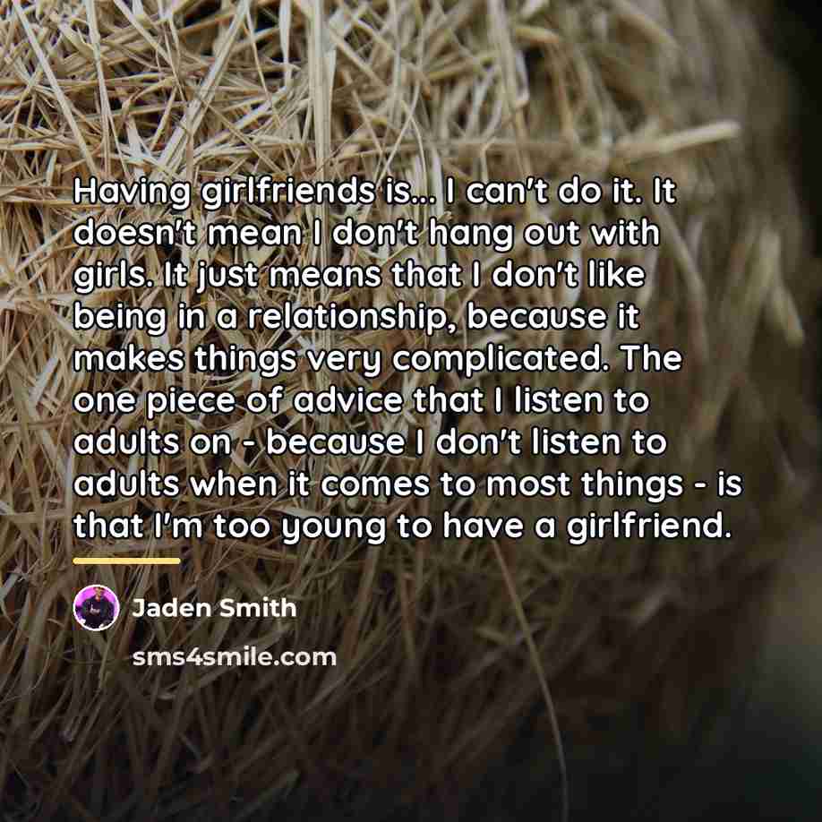 “Having girlfriends is... I can't do it. It doesn't mean…” quote by Jaden Smith