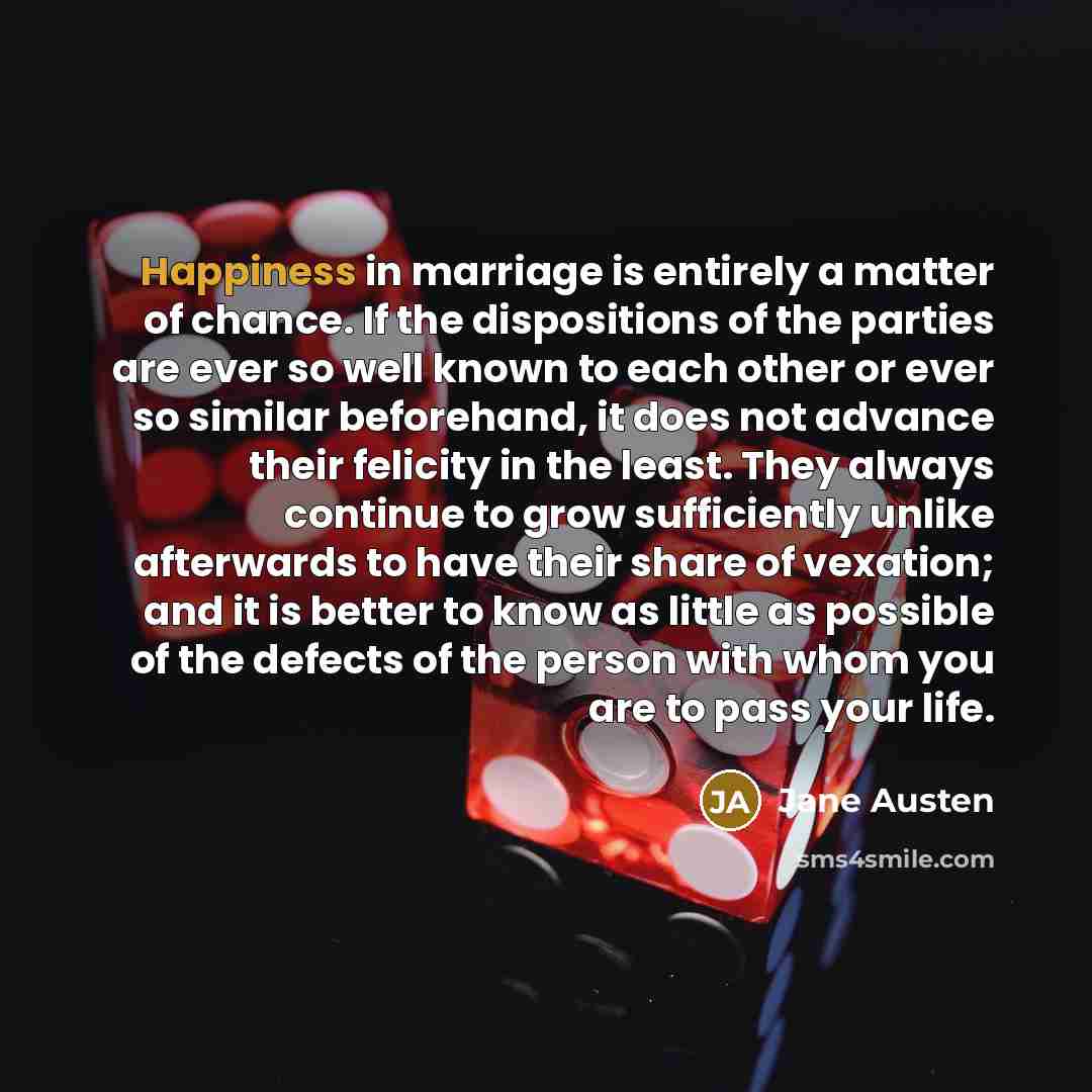 “Happiness in marriage is entirely a matter of chance. If…” quote by Jane Austen