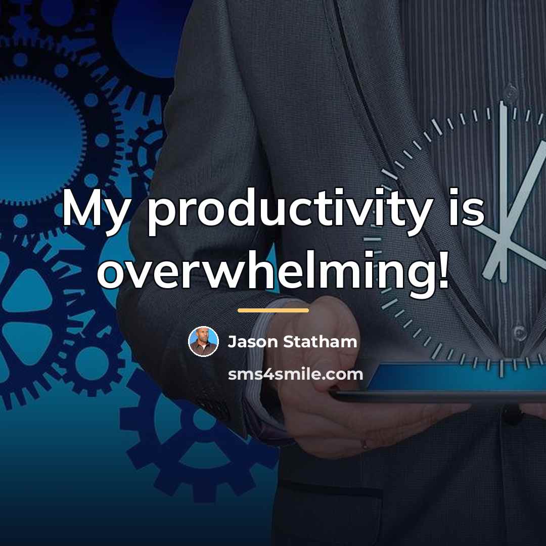 “My productivity is overwhelming!…” quote by Jason Statham