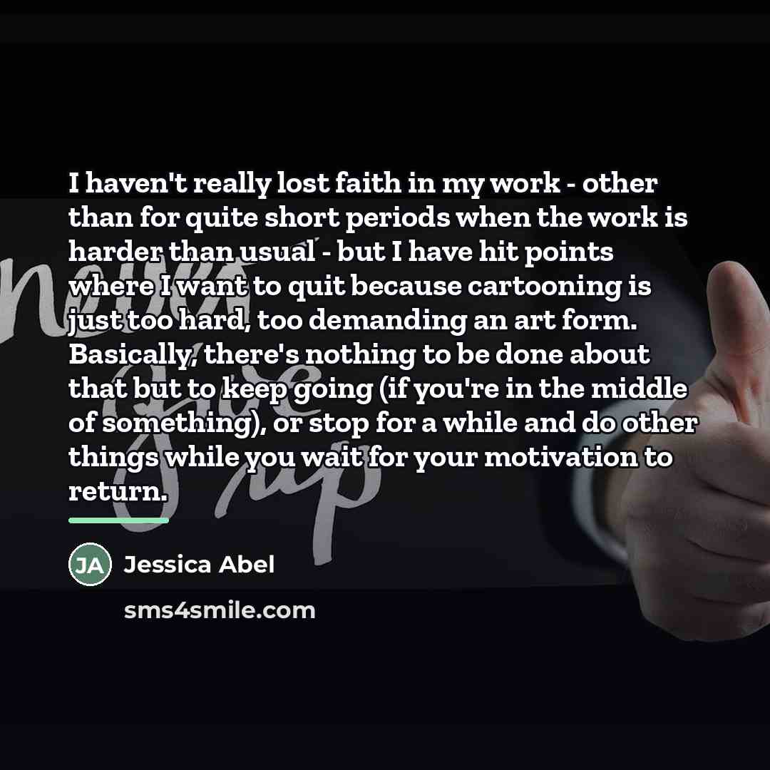 “I haven't really lost faith in my work - other…” quote by Jessica Abel