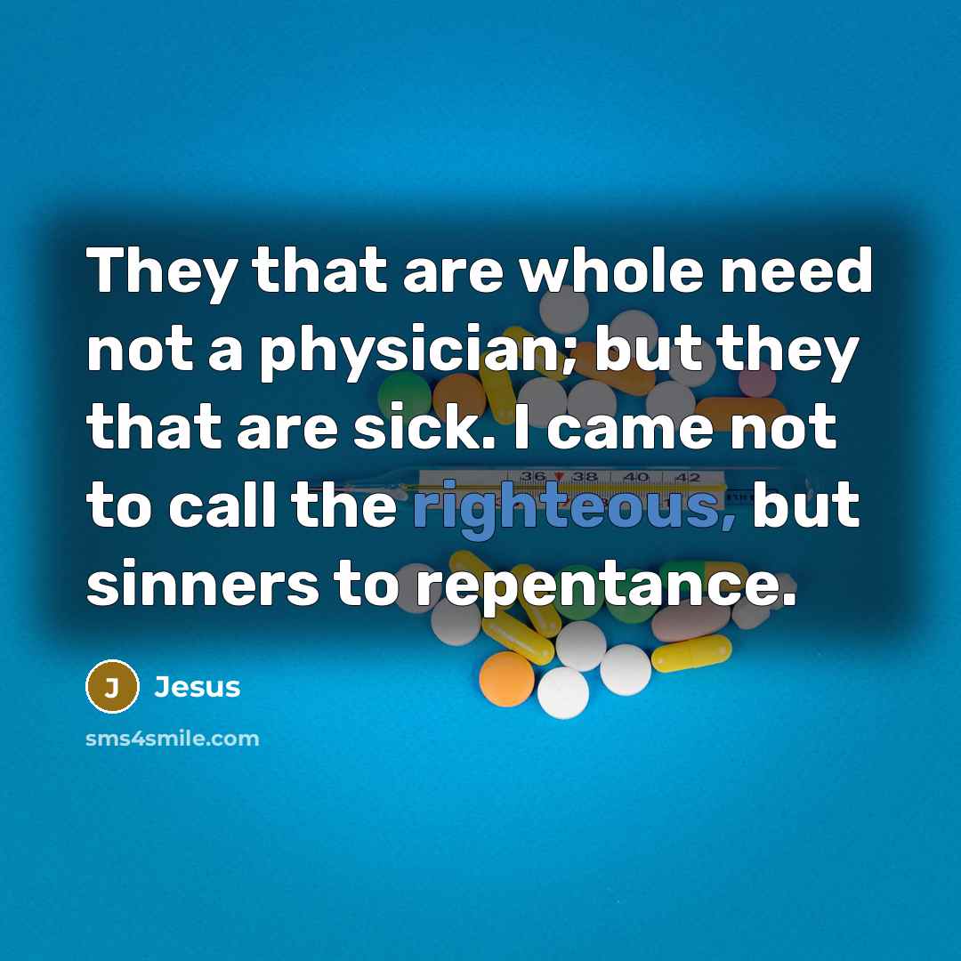 “They that are whole need not a physician; but they…” quote by Jesus