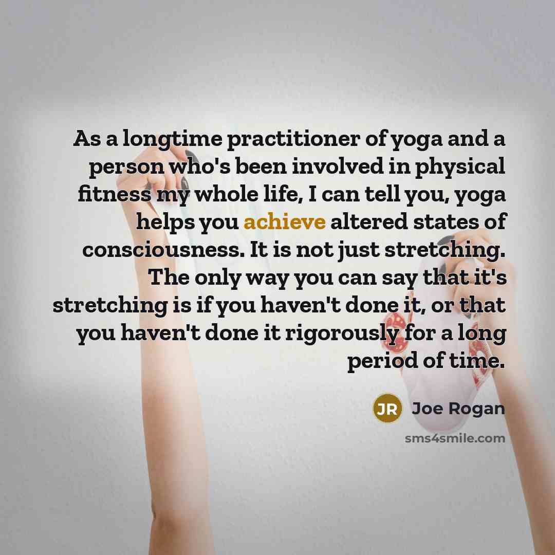 “As a longtime practitioner of yoga and a person who's…” quote by Joe Rogan
