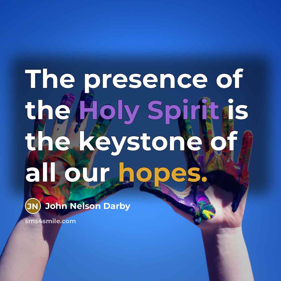 “The presence of the Holy Spirit is the keystone of…” quote by John Nelson Darby