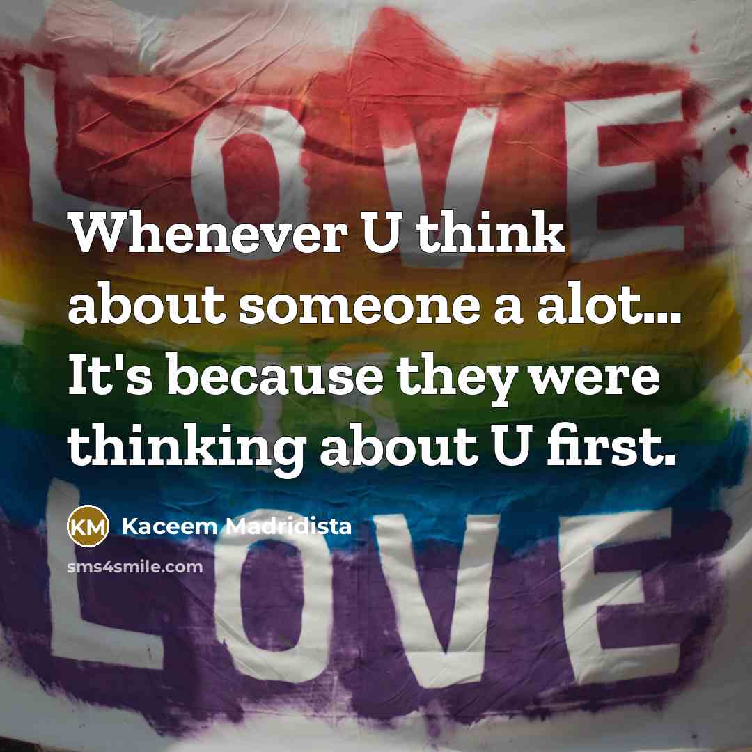 “Whenever U think about someone a alot.... It's because they…” quote by Kaceem Madridista