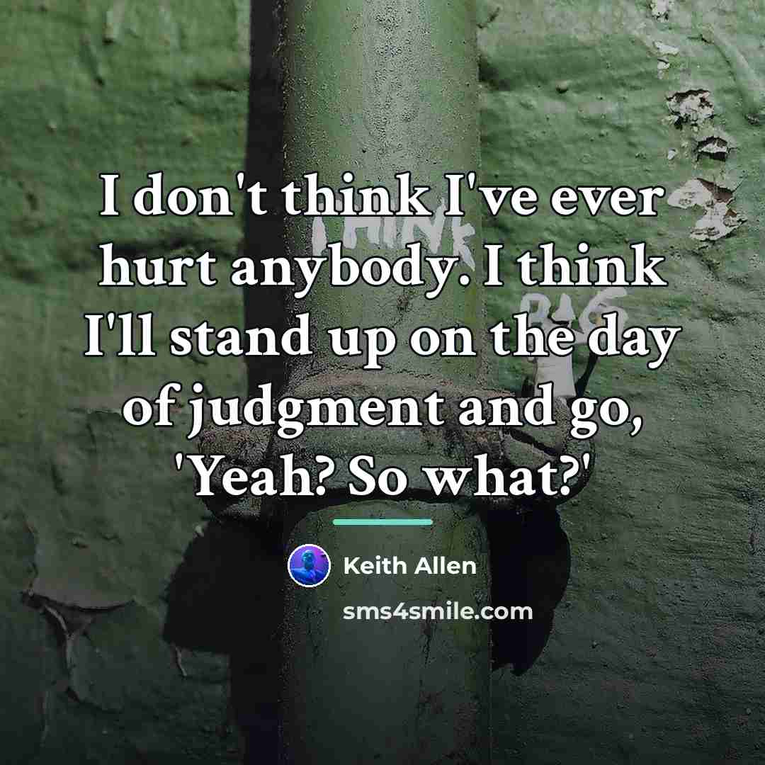 “I don't think I've ever hurt anybody. I think I'll…” quote by Keith Allen