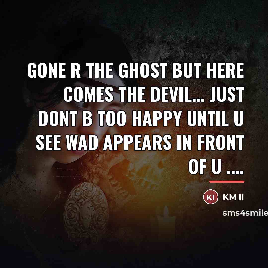 “Gone R The Ghost But Here Comes The Devil... Just…” quote by KM II