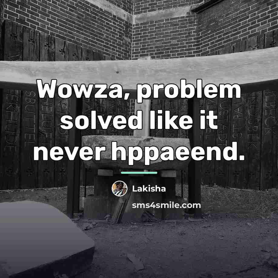 “Wowza, problem solved like it never hppaeend.…” quote by Lakisha