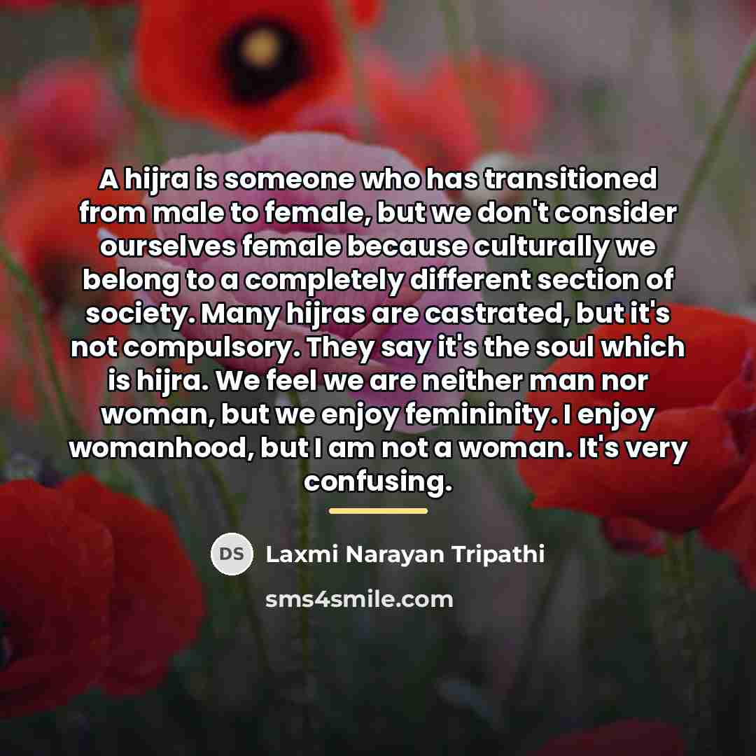 “A hijra is someone who has transitioned from male to…” quote by Laxmi Narayan Tripathi