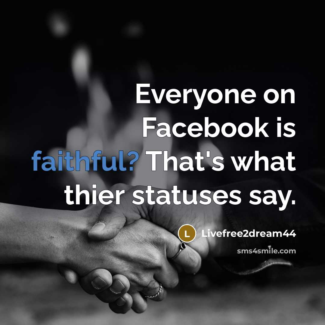 “Everyone on Facebook is faithful? That's what thier statuses say.…” quote by Livefree2dream44