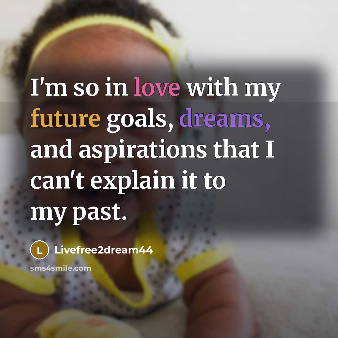 “I'm so in love with my future goals, dreams, and…” quote by Livefree2dream44