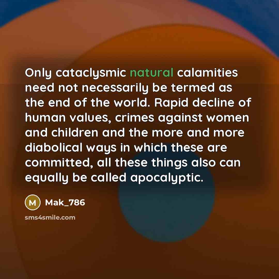 “Only cataclysmic natural calamities need not necessarily be termed as…” quote by Mak_786