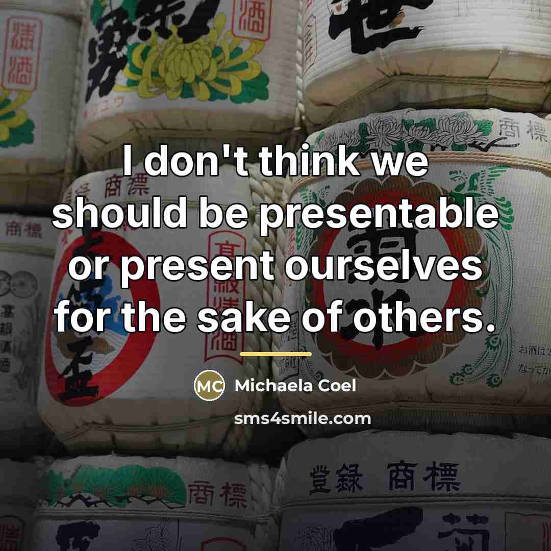 “I don't think we should be presentable or present ourselves…” quote by Michaela Coel