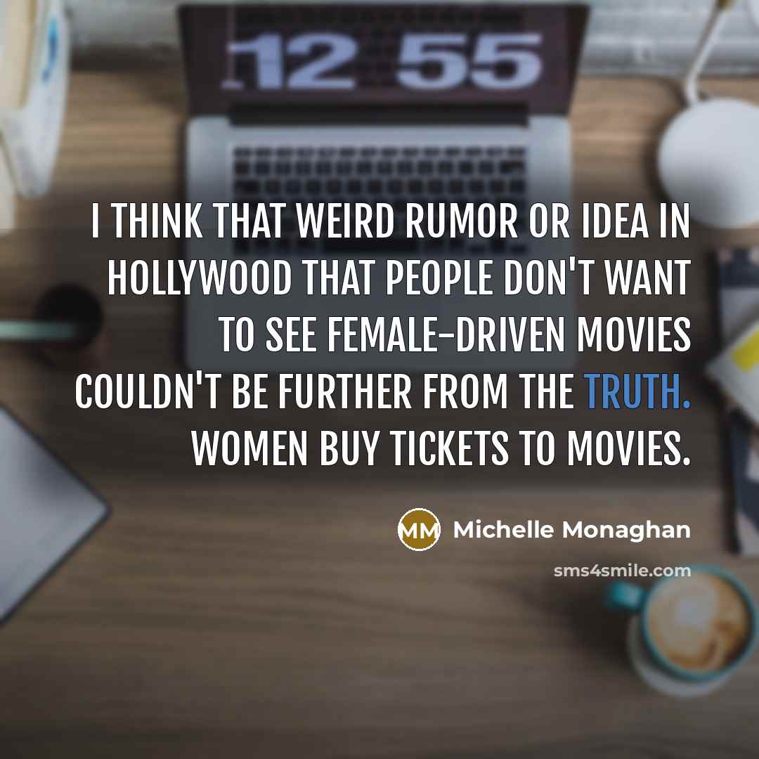 “I think that weird rumor or idea in Hollywood that…” quote by Michelle Monaghan
