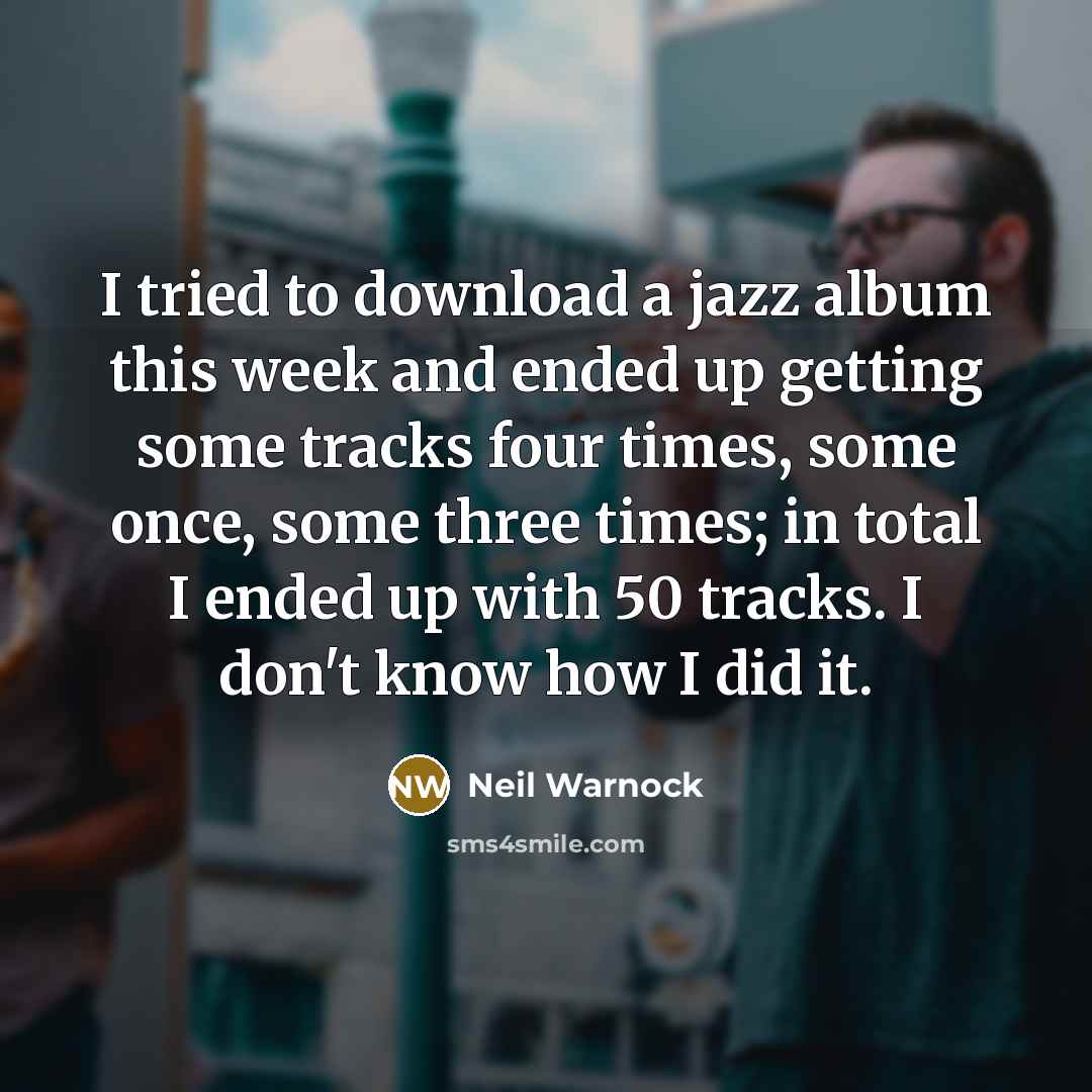 “I tried to download a jazz album this week and…” quote by Neil Warnock