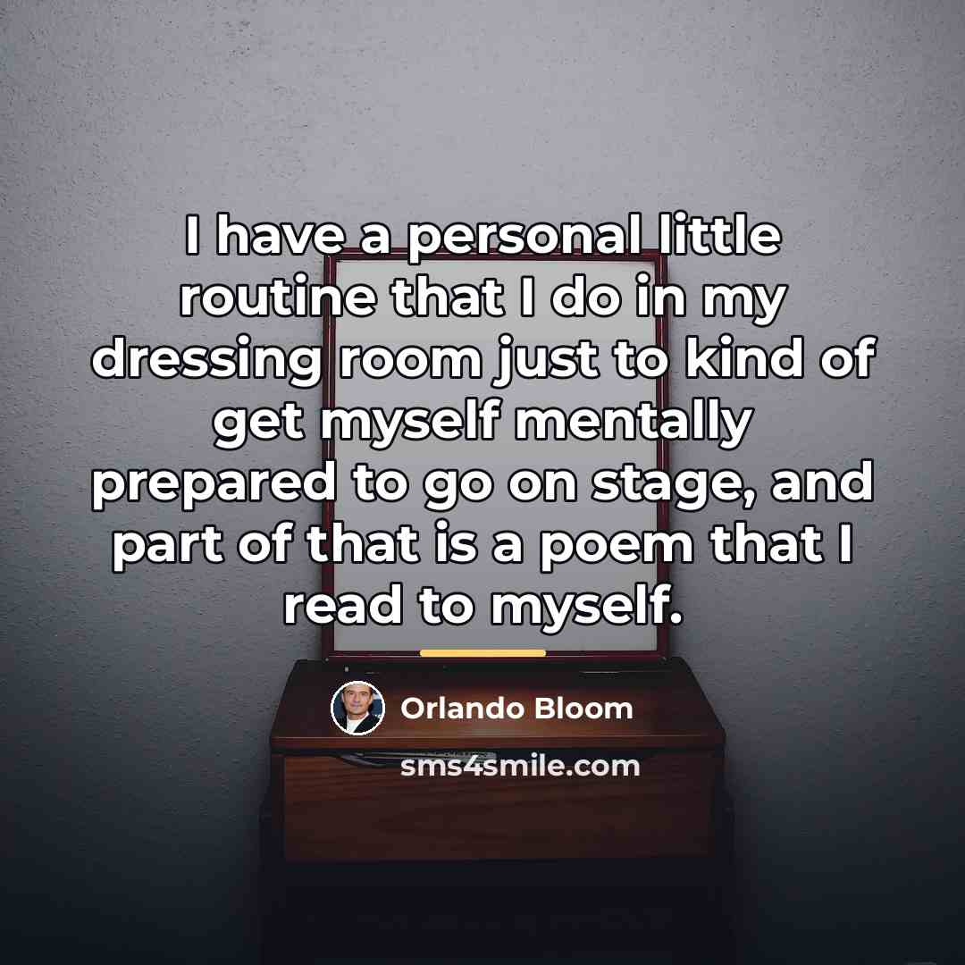 “I have a personal little routine that I do in…” quote by Orlando Bloom