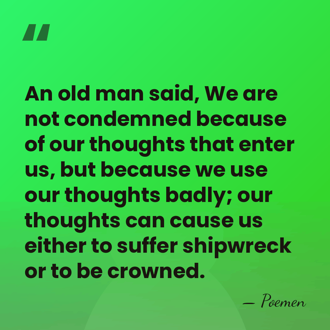 An old man said, We are not condemned because of our thoughts&hellip; - Poemen