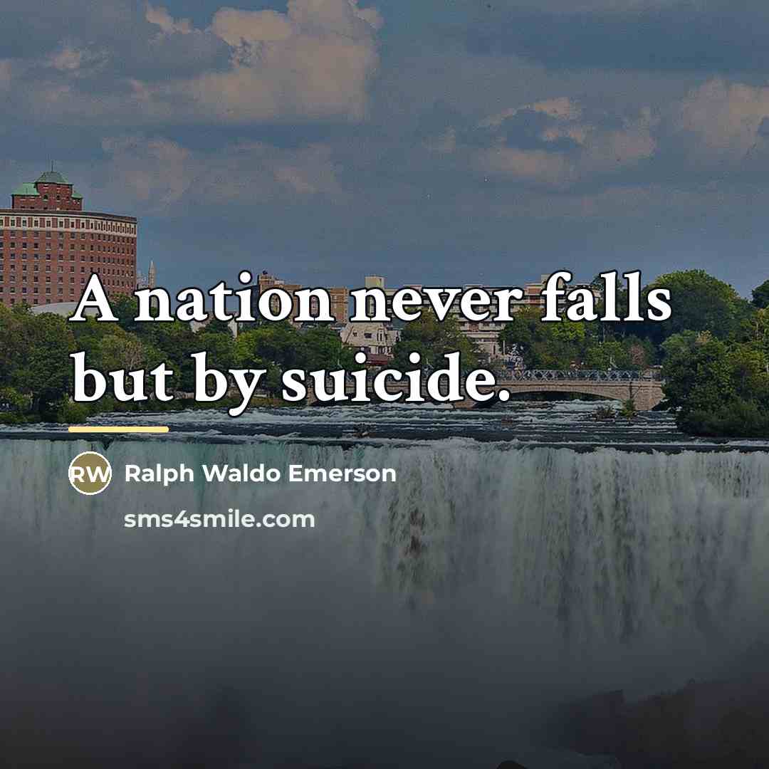 “A nation never falls but by suicide.…” quote by Ralph Waldo Emerson