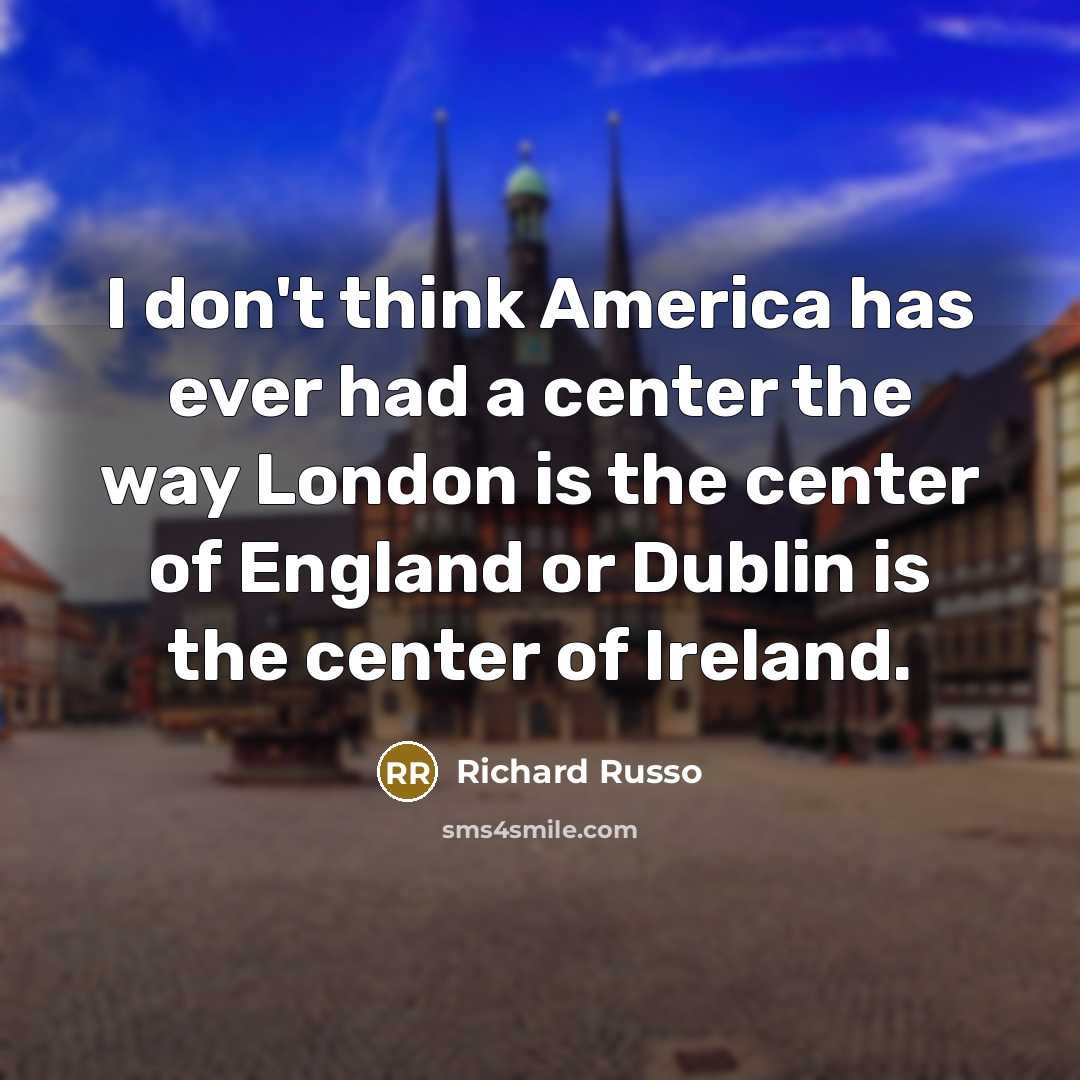 “I don't think America has ever had a center the…” quote by Richard Russo