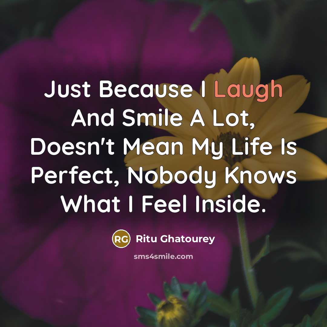“Just Because I Laugh And Smile A Lot, Doesn't Mean…” quote by Ritu Ghatourey