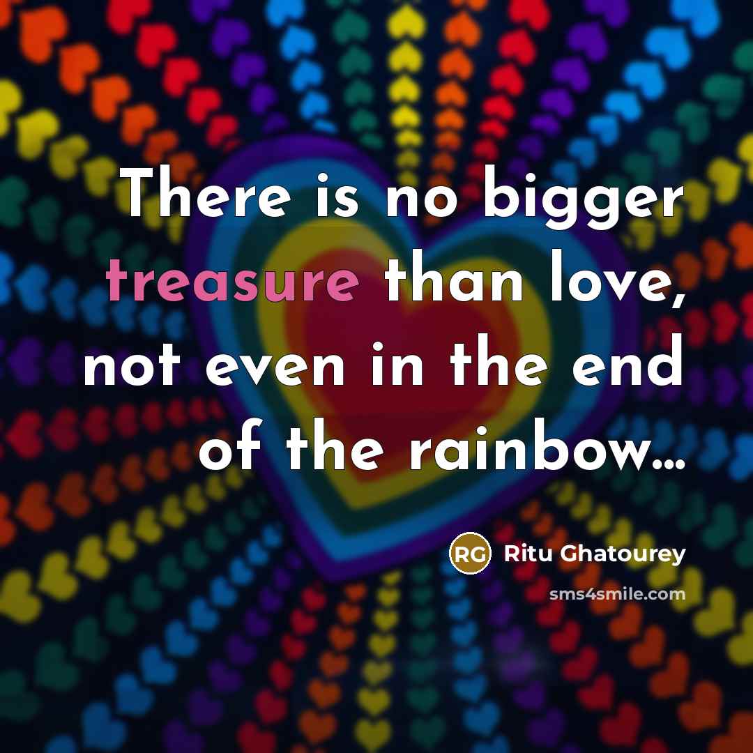 “There is no bigger treasure than love, not even in…” quote by Ritu Ghatourey