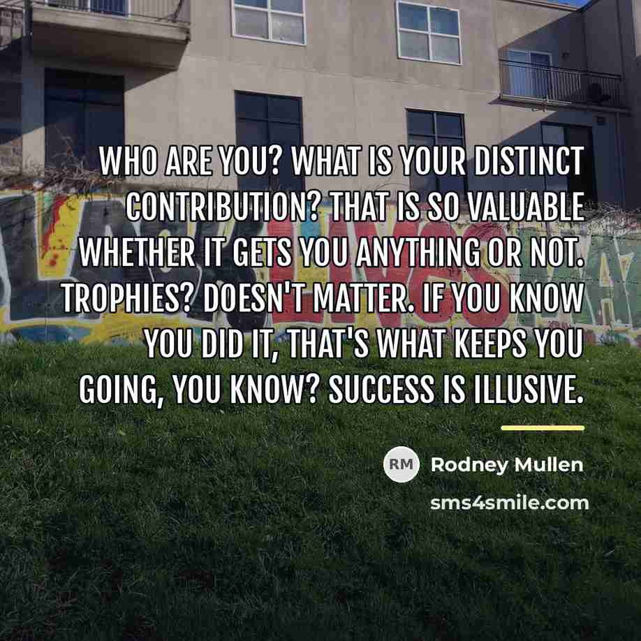 “Who are you? What is your distinct contribution? That is…” quote by Rodney Mullen