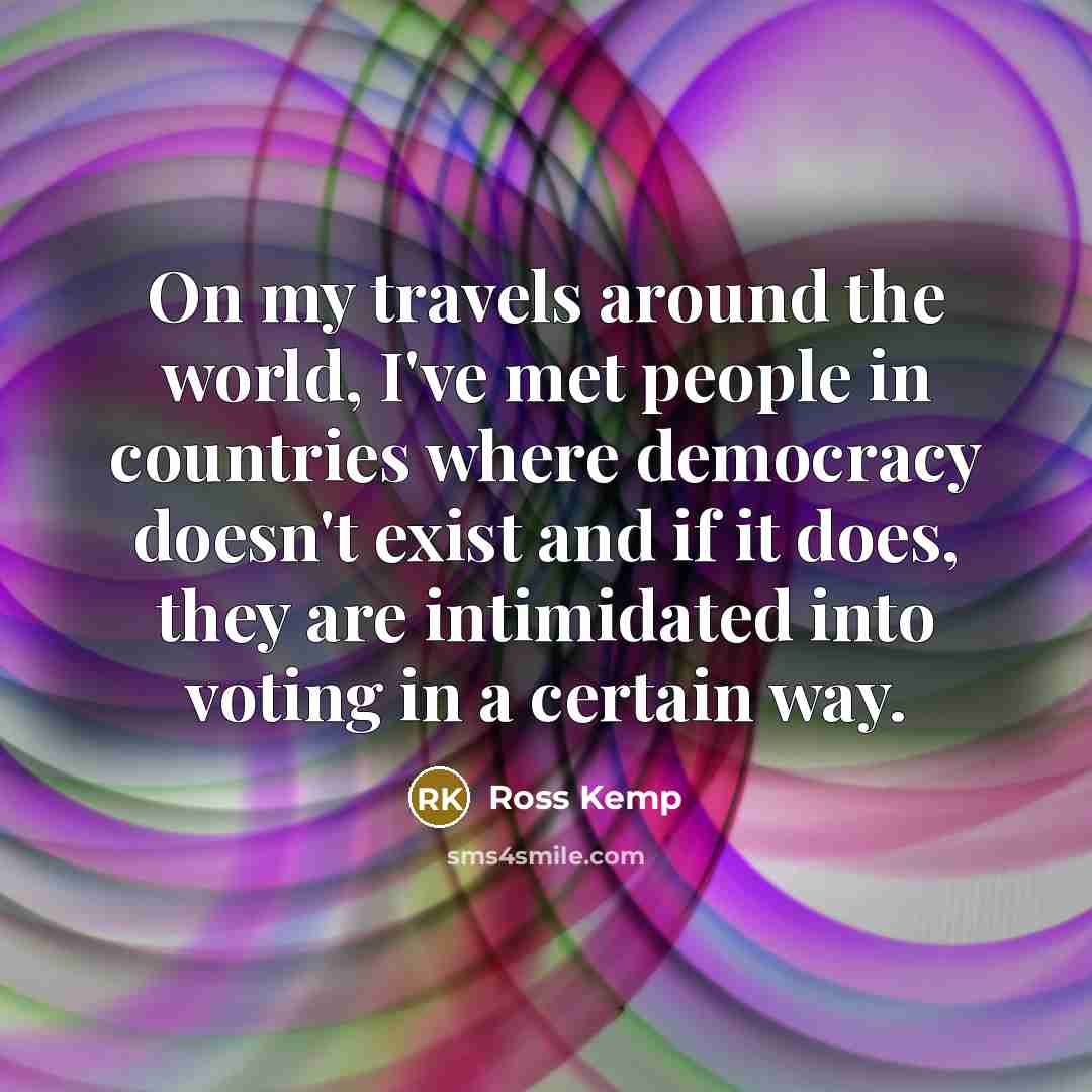 “On my travels around the world, I've met people in…” quote by Ross Kemp