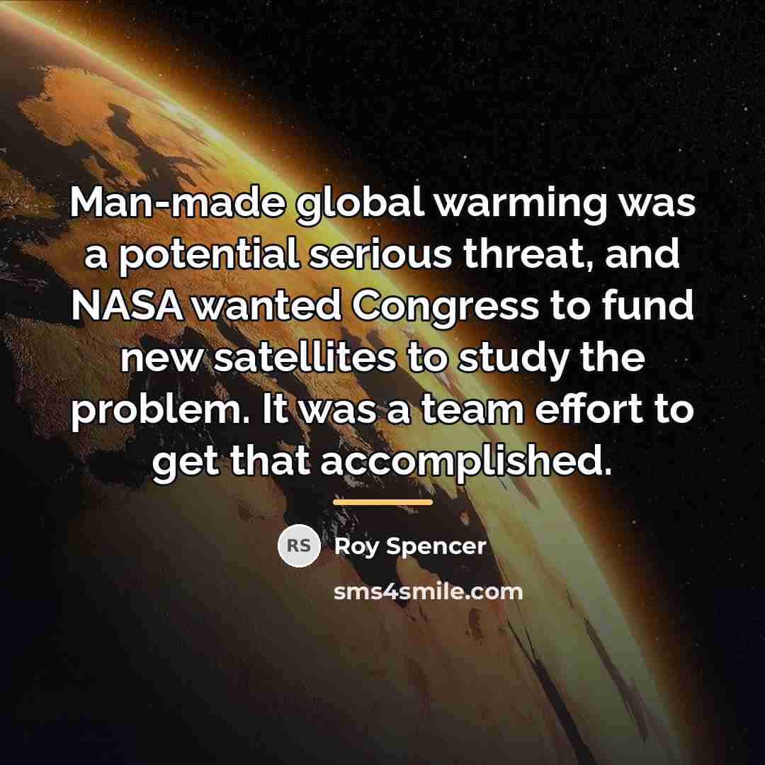 “Man-made global warming was a potential serious threat, and NASA…” quote by Roy Spencer