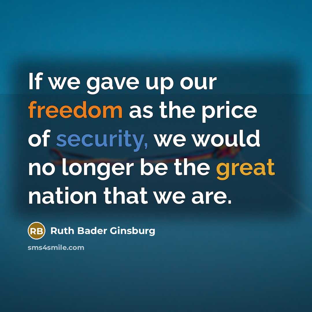 “If we gave up our freedom as the price of…” quote by Ruth Bader Ginsburg