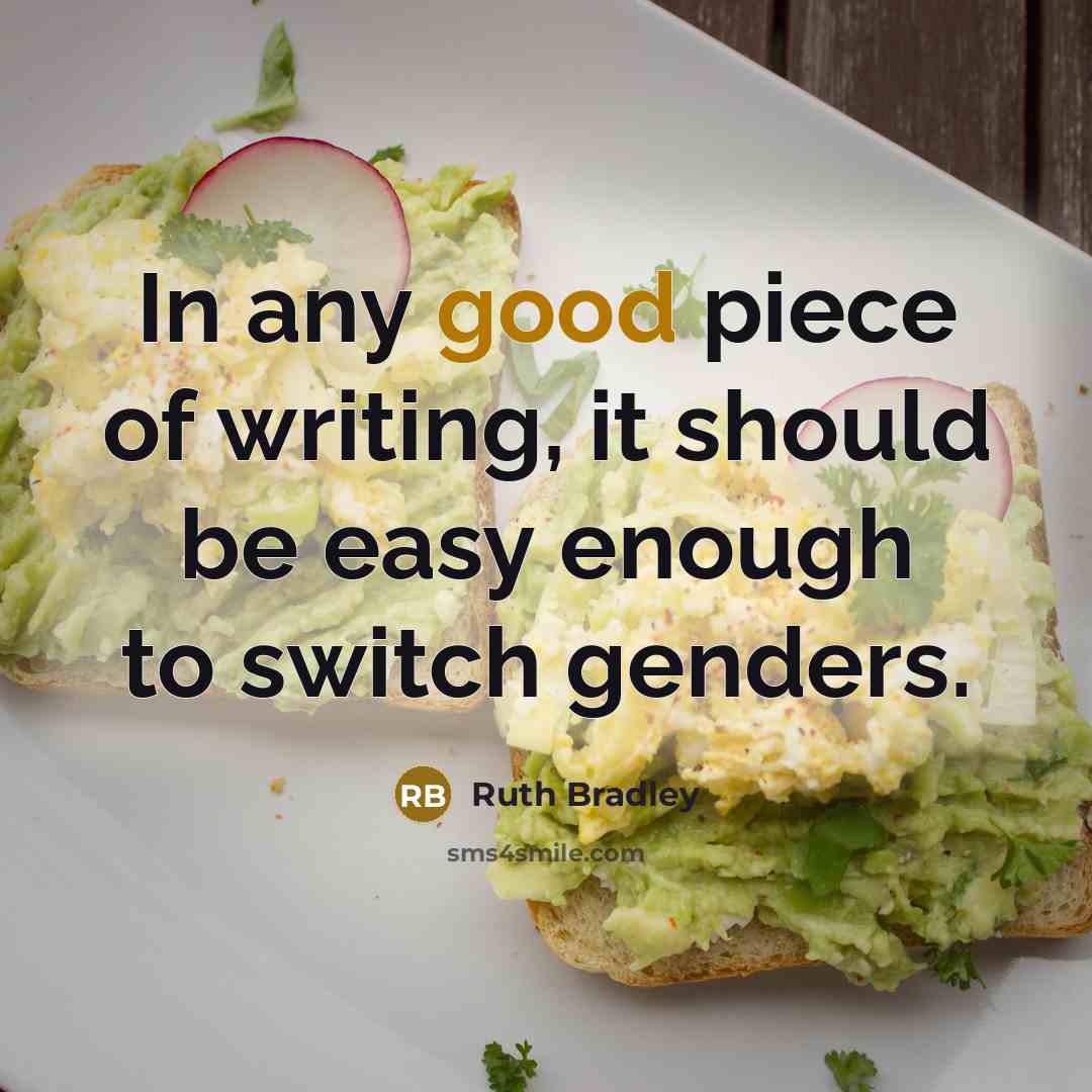“In any good piece of writing, it should be easy…” quote by Ruth Bradley