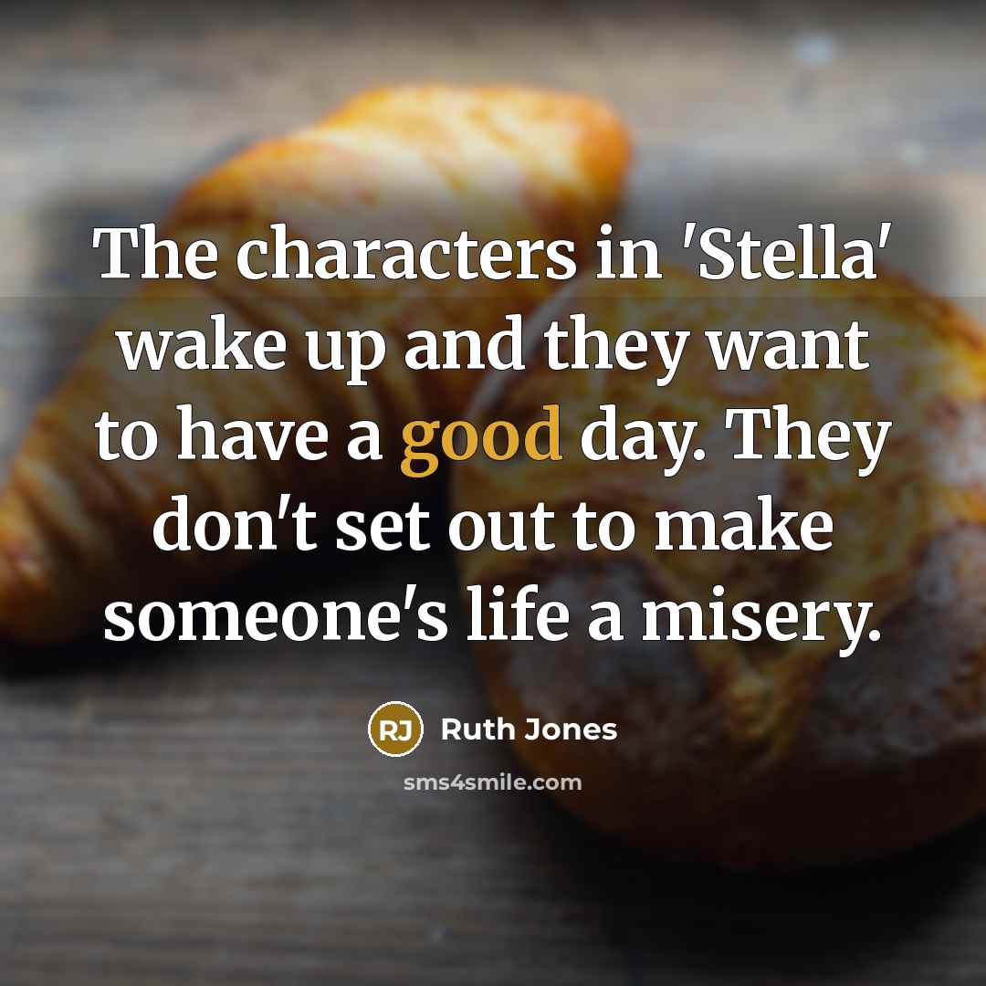 “The characters in 'Stella' wake up and they want to…” quote by Ruth Jones