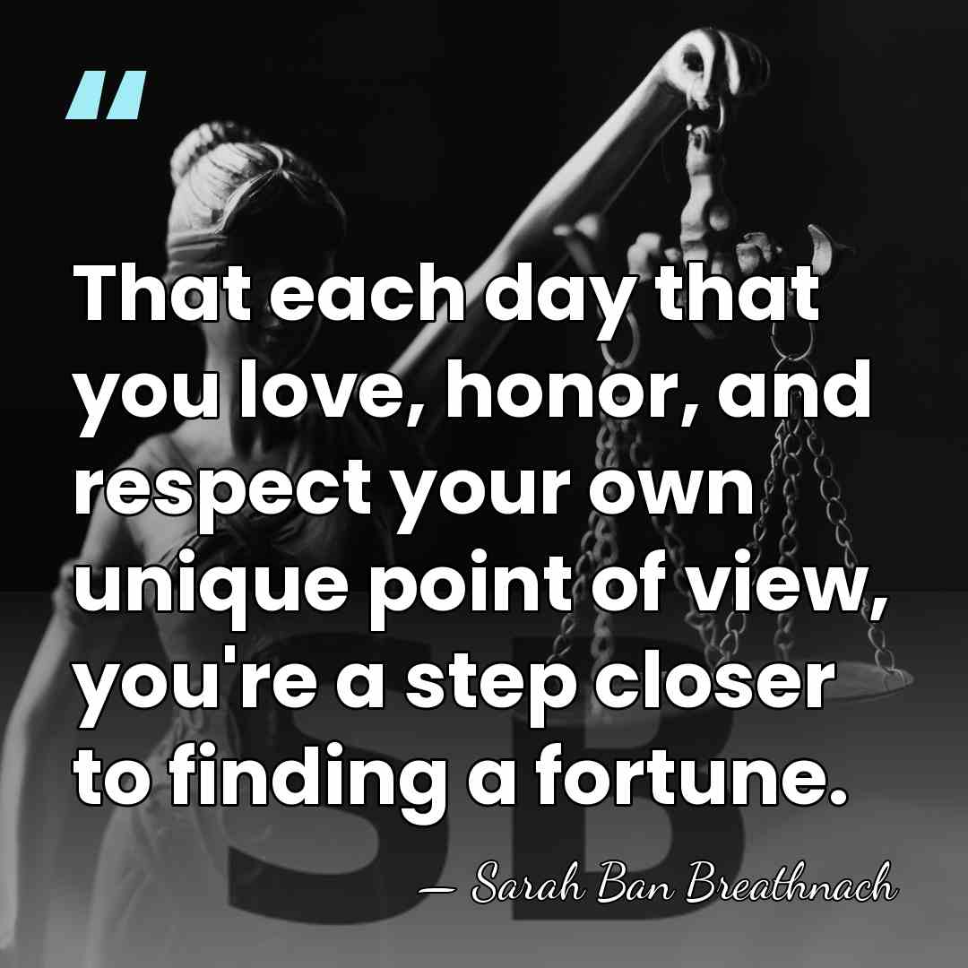 That each day that you love, honor, and respect your own unique&hellip; - Sarah Ban Breathnach