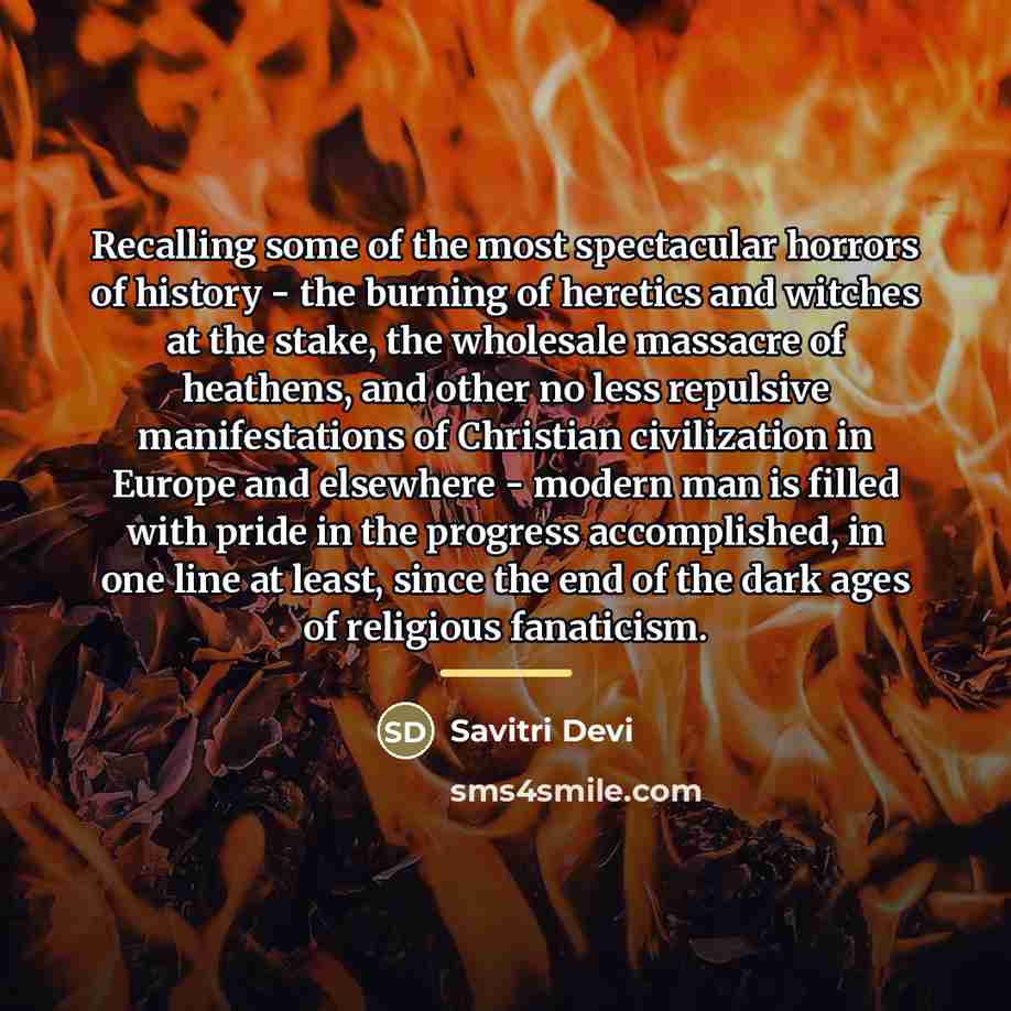 “Recalling some of the most spectacular horrors of history -…” quote by Savitri Devi