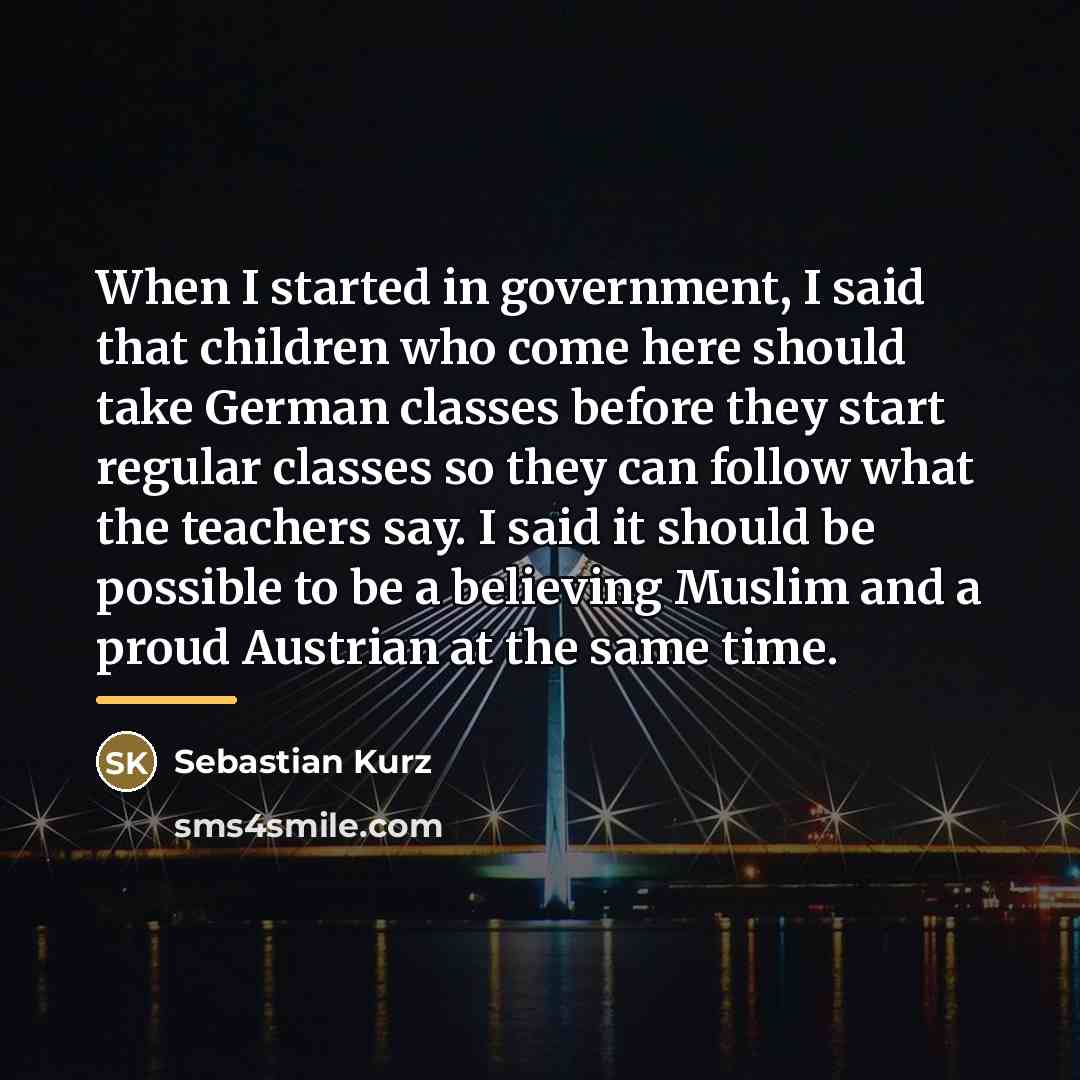 “When I started in government, I said that children who…” quote by Sebastian Kurz