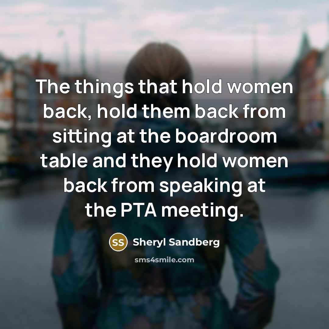 “The things that hold women back, hold them back from…” quote by Sheryl Sandberg