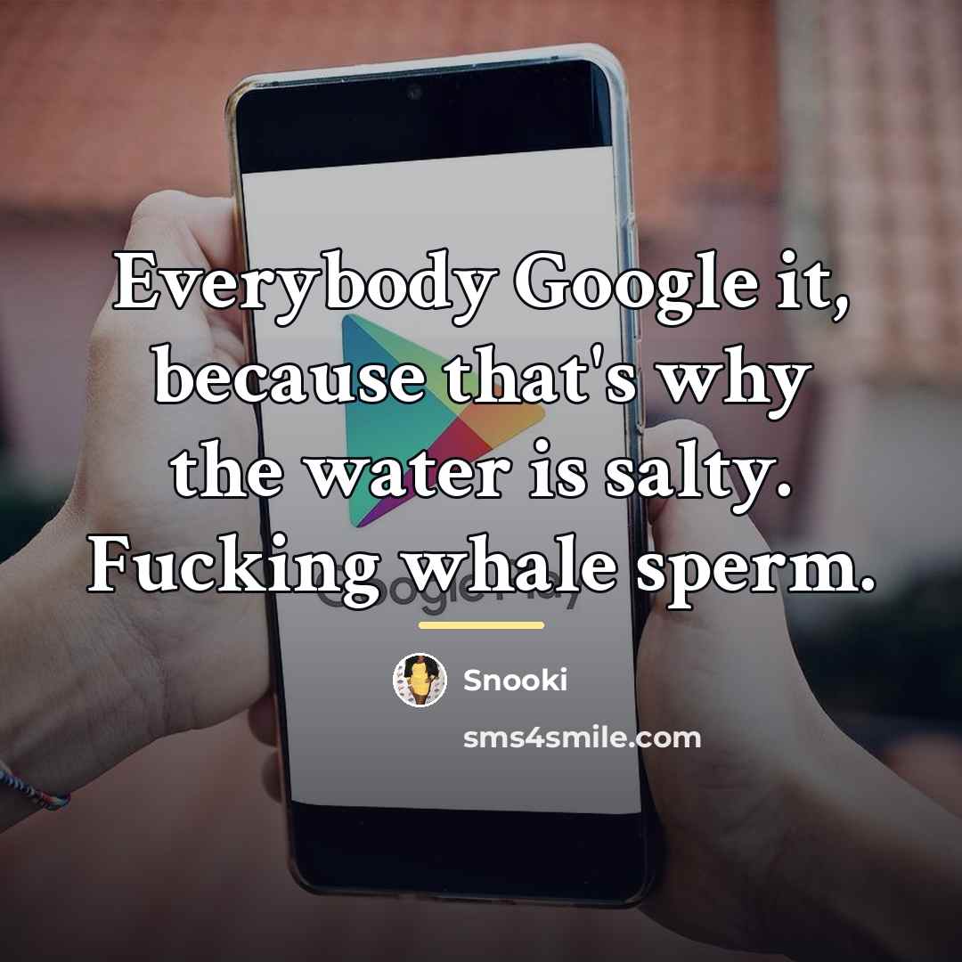 “Everybody Google it, because that's why the water is salty.…” quote by Snooki