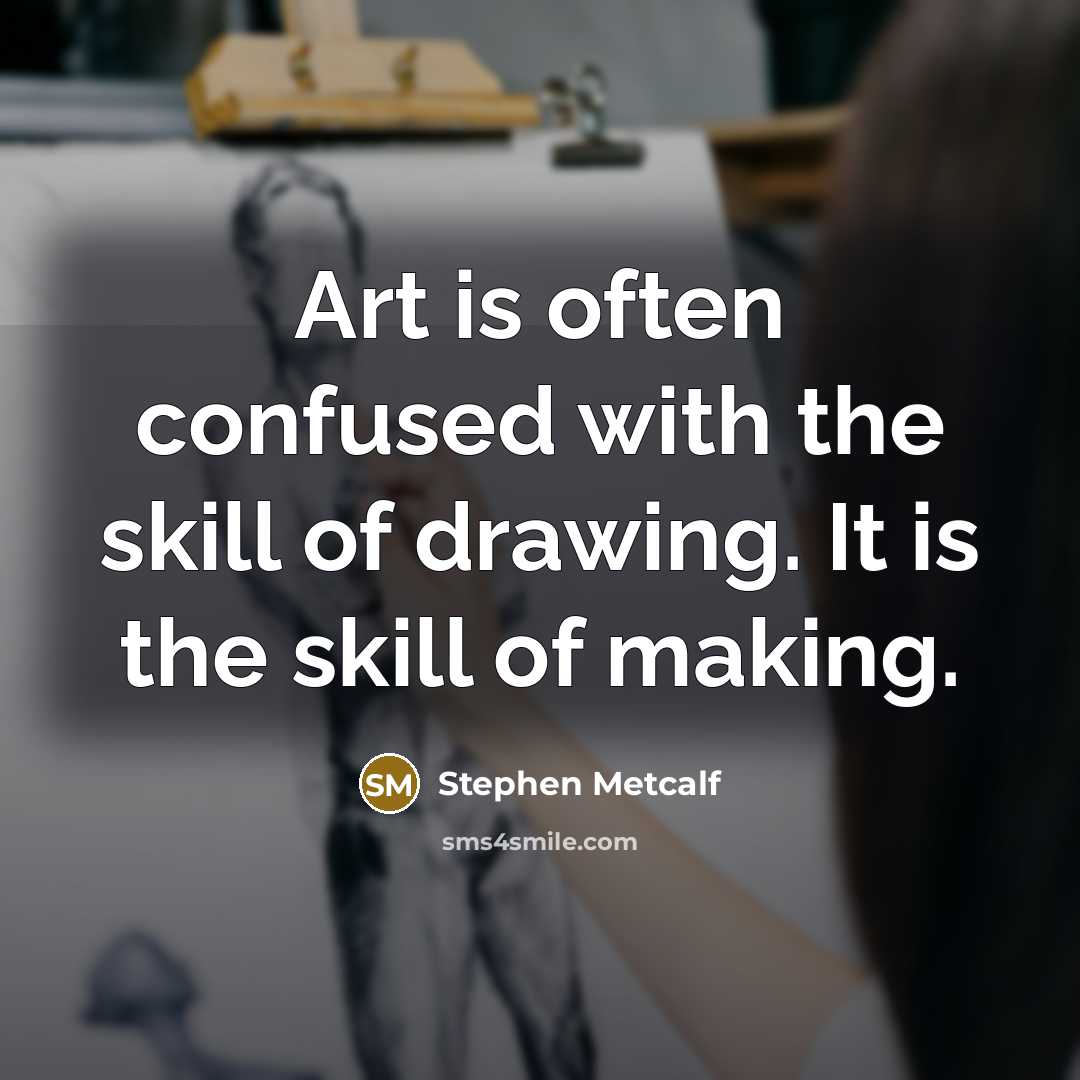 “Art is often confused with the skill of drawing. It…” quote by Stephen Metcalf
