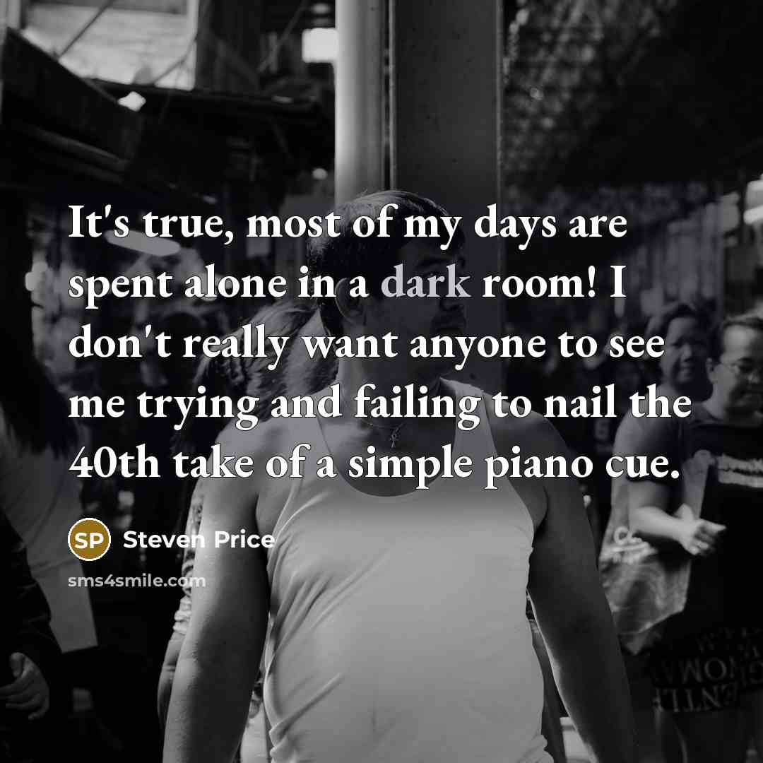 “It's true, most of my days are spent alone in…” quote by Steven Price