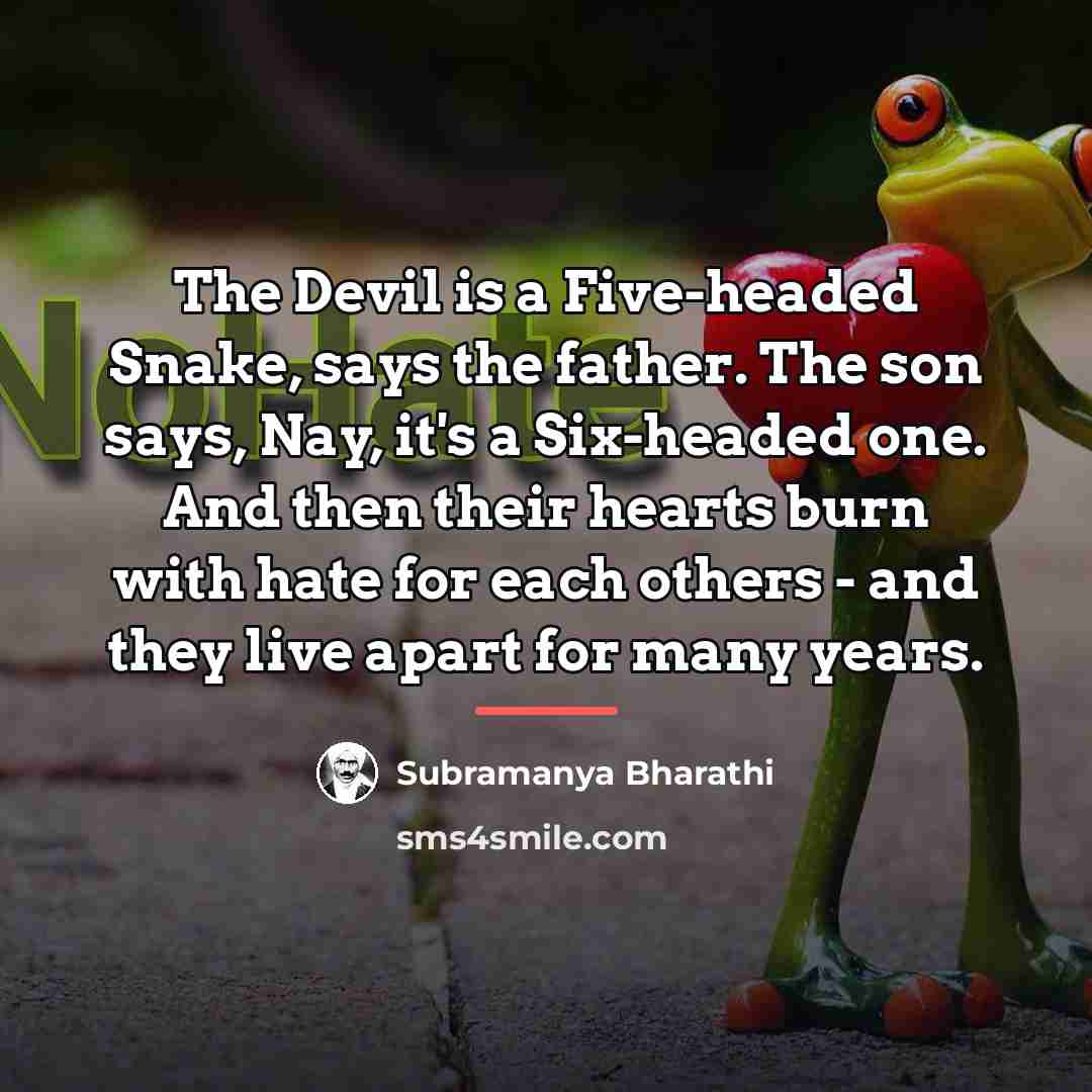 “The Devil is a Five-headed Snake, says the father. The…” quote by Subramanya Bharathi